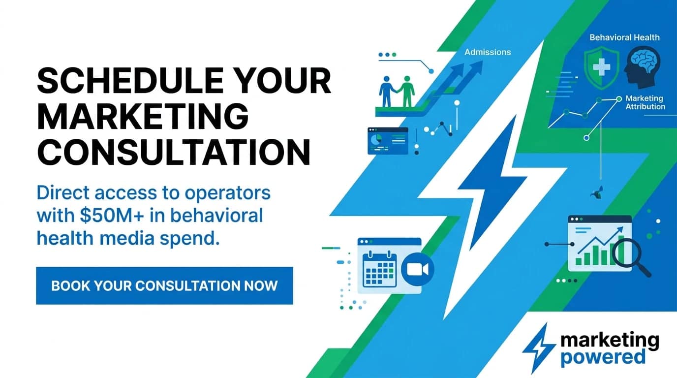 Schedule your marketing consultation: direct access to operators with $50M+ in behavioral health media spend