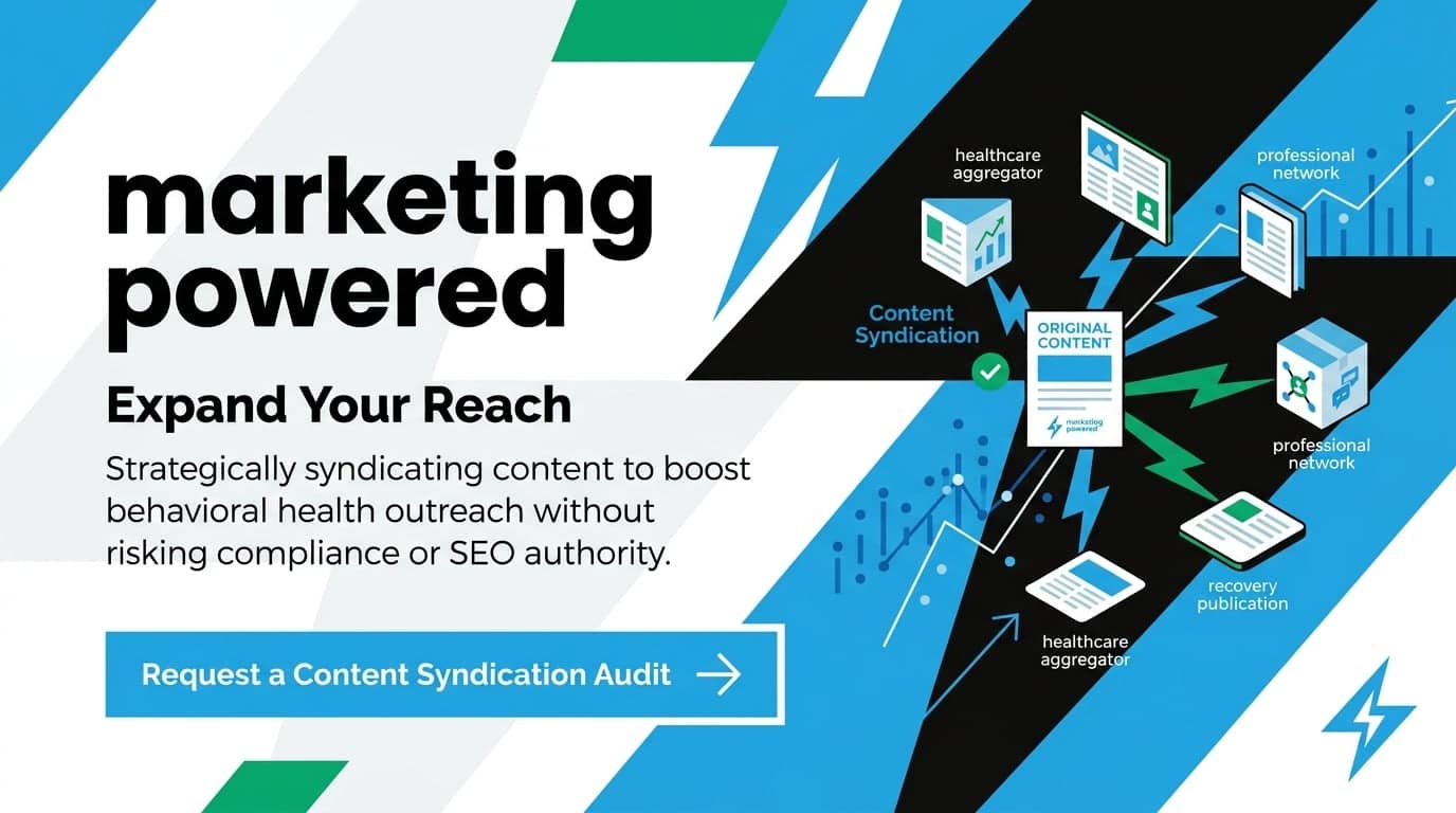 Content syndication to expand your reach: strategically syndicating content to boost behavioral health outreach without risking compliance or SEO authority