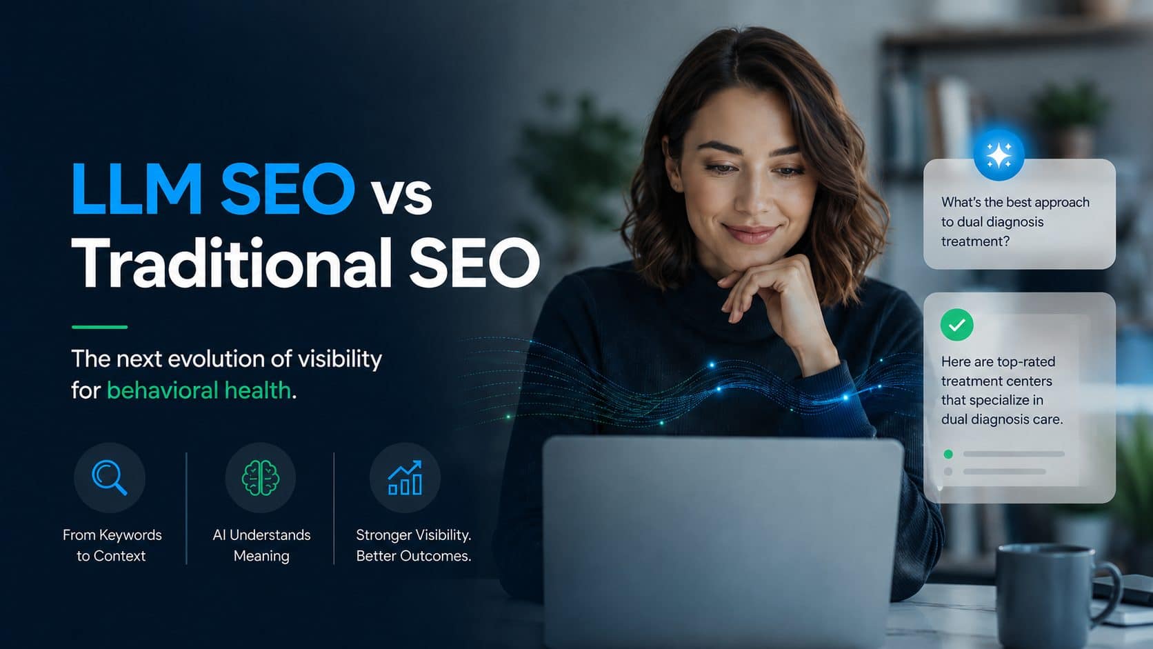 LLM SEO vs traditional SEO: the next evolution of visibility for behavioral health