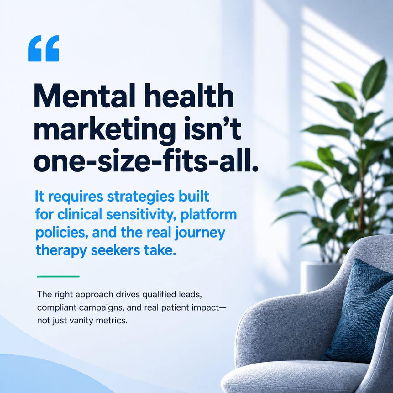 Mental health marketing isn't one-size-fits-all: it requires strategies built for clinical sensitivity, platform policies, and the real journey therapy seekers take