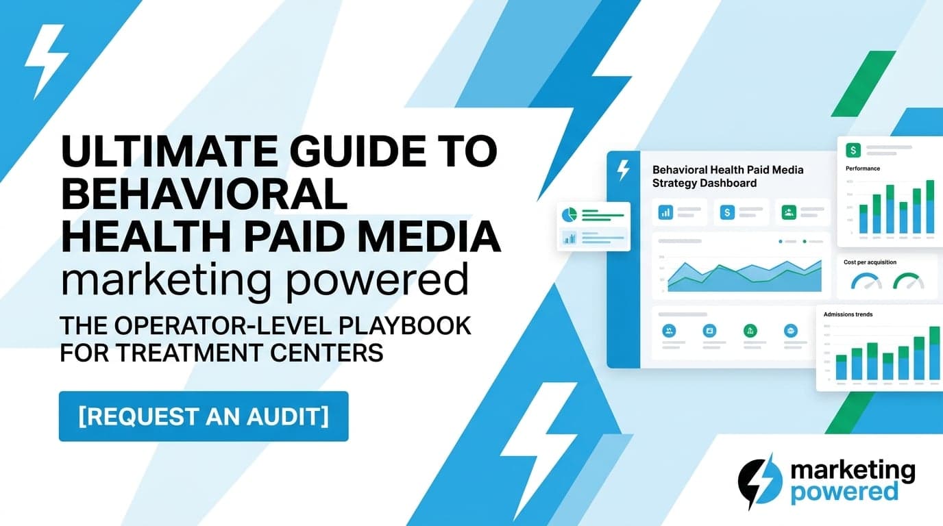 The ultimate guide to behavioral health paid media: the operator-level playbook for treatment centers