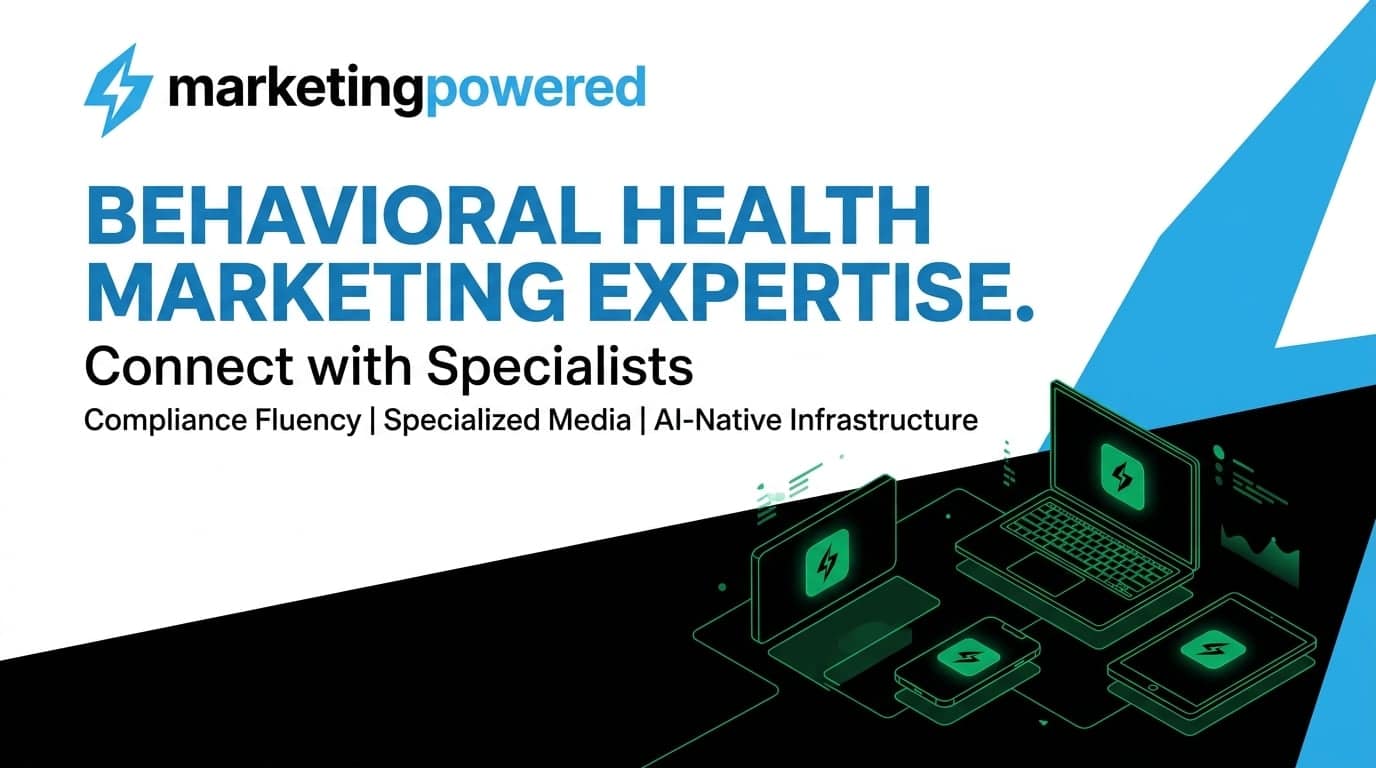 Behavioral health marketing expertise: connect with specialists in compliance, specialized media, and AI-native infrastructure