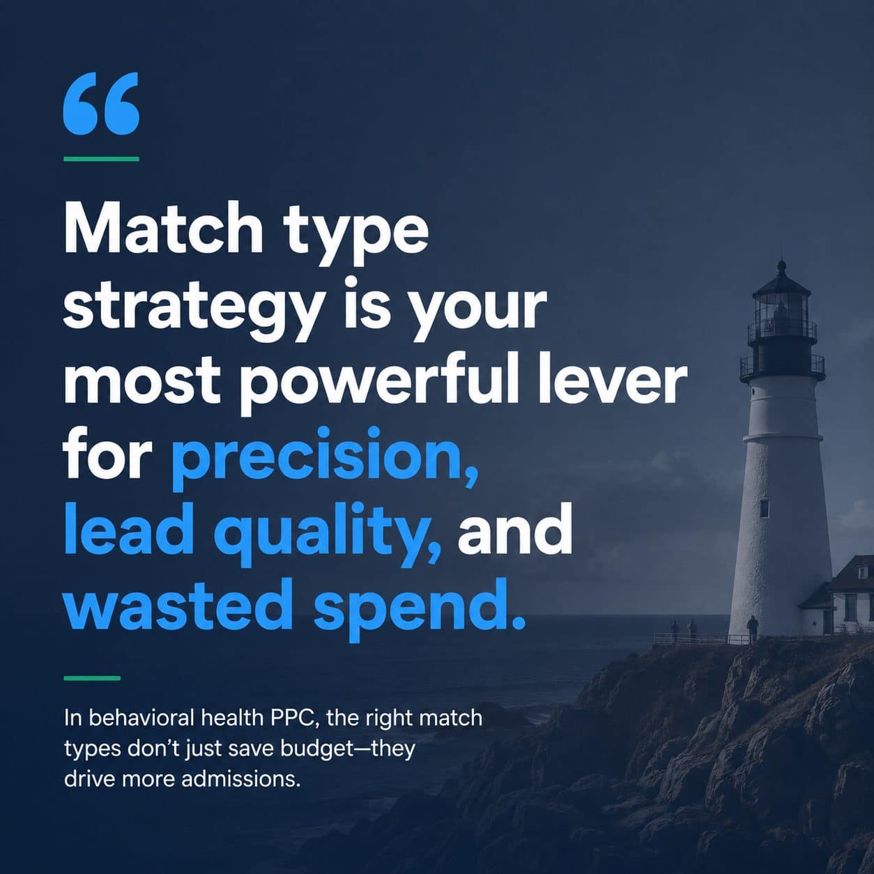 Match type strategy is your most powerful lever for precision, lead quality, and wasted spend in behavioral health PPC